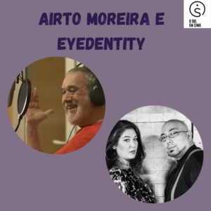 Programa 3 - Airto Moreira e Eyedentity