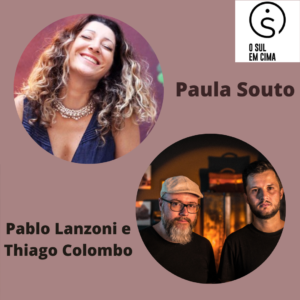 O Sul em Cima 21 - Paula Souto e Pablo Lanzoni & Thiago Colombo